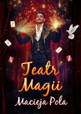 Gdańsk Wydarzenie Inne wydarzenie Teatr Magii Macieja Pola - Interaktywne Familijne Widowisko Najsłynniejszego Polskiego Iluzjonisty